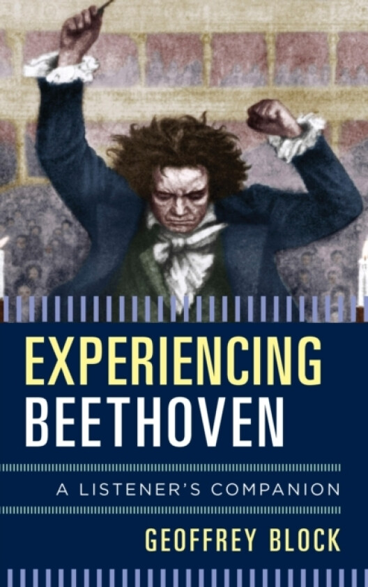 Experiencing Beethoven av Geoffrey Block (Hardcover)