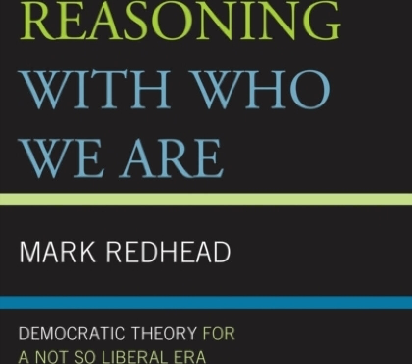Reasoning With Who We Are av Mark Redhead (Hardcover)
