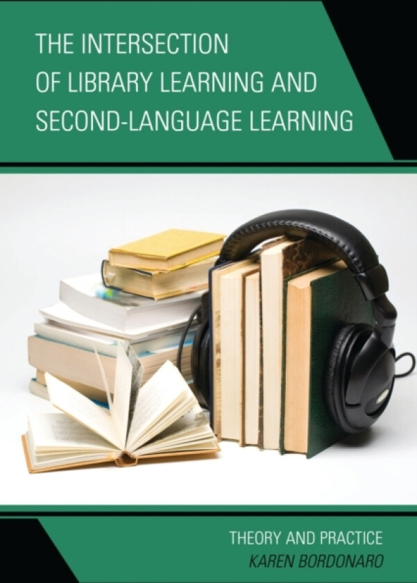 The Intersection of Library Learning and Second-Language Learning av Karen Bordonaro (Paperback)