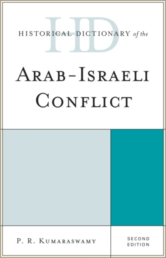 Historical Dictionary of the Arab-Israeli Conflict av P R Kumaraswamy (Hardcover)