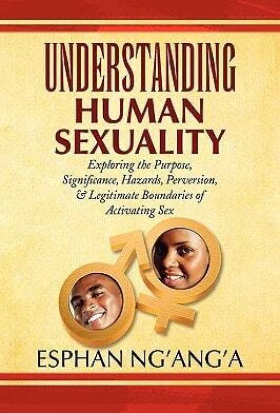 UNDERSTANDING HUMAN SEXUALITY av ESPHAN NG'ANG'A (Hardcover)