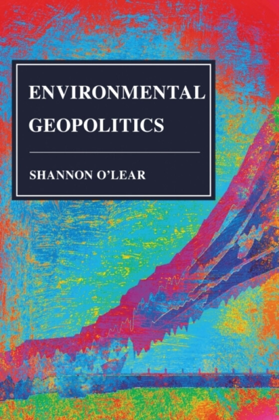 Environmental Geopolitics av Shannon O'Lear (Hardcover)