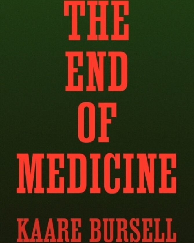The End of Medicine av Kaare Bursell (Paperback)