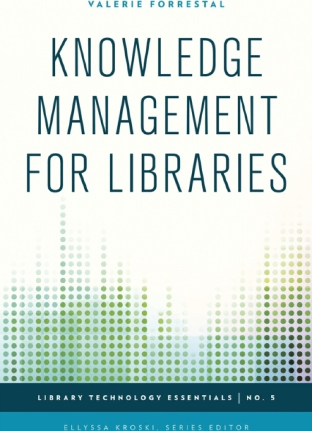 Knowledge Management for Libraries av Valerie Forrestal (Hardcover)