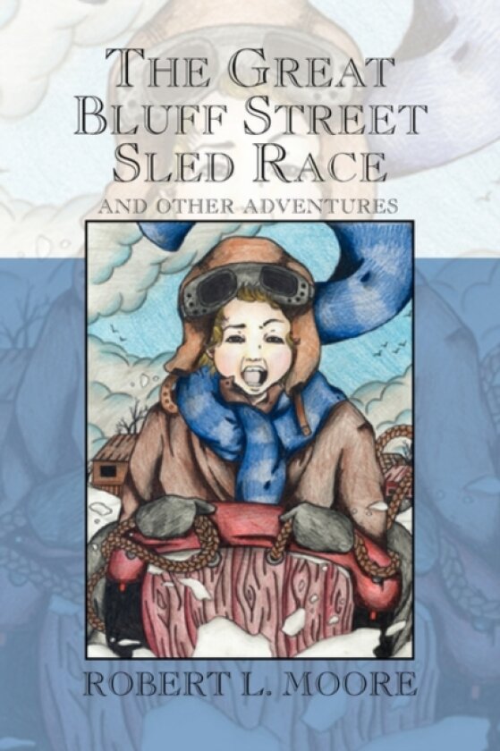 The Great Bluff Street Sled Race av Robert L Ph.D. Moore (Paperback)