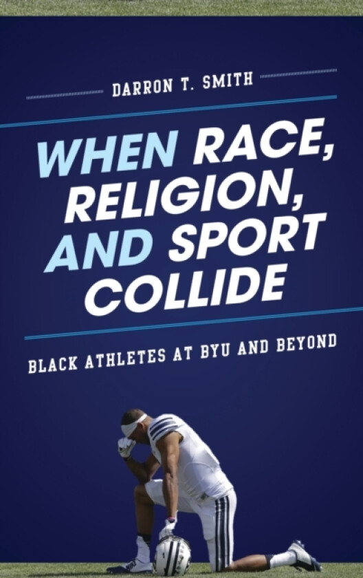 When Race, Religion, and Sport Collide av Darron T. Smith (Hardcover)