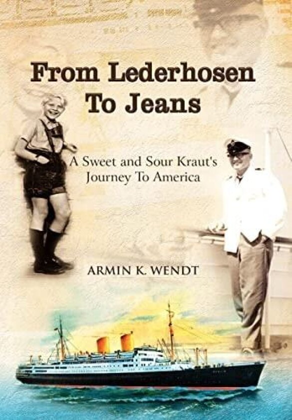 From Lederhosen to Jeans av Armin K. Wendt (Hardcover)