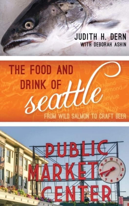 The Food and Drink of Seattle av Judith Dern (Hardcover)