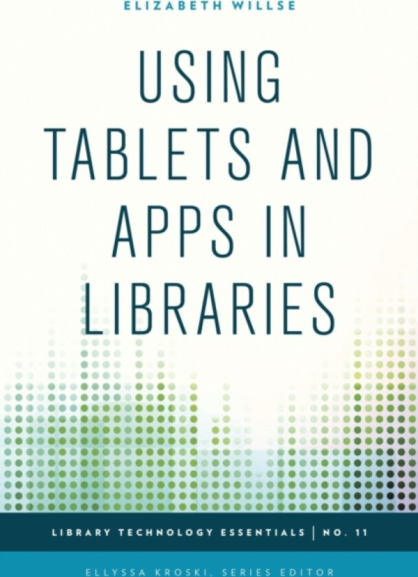 Using Tablets and Apps in Libraries av Elizabeth Willse (Hardcover)