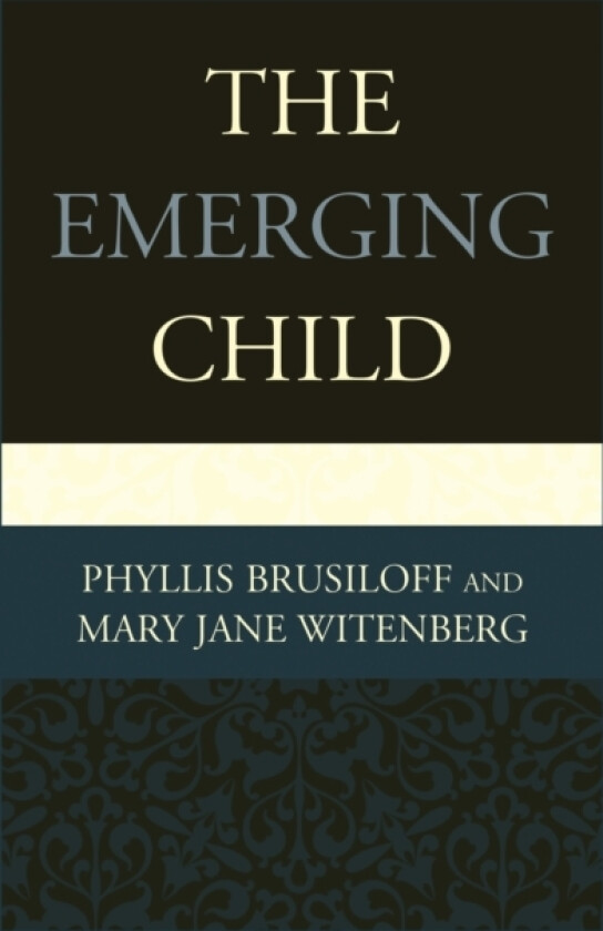 The Emerging Child av Phyllis Brusiloff, Mary Jane Witenberg (Paperback)