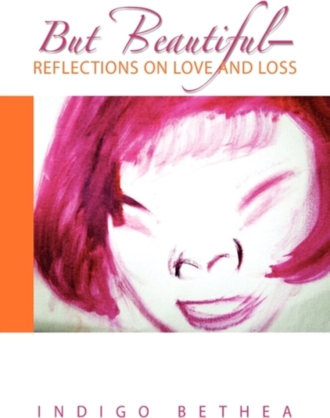But Beautiful-Reflections on Love and Loss av Indigo Bethea (Paperback)