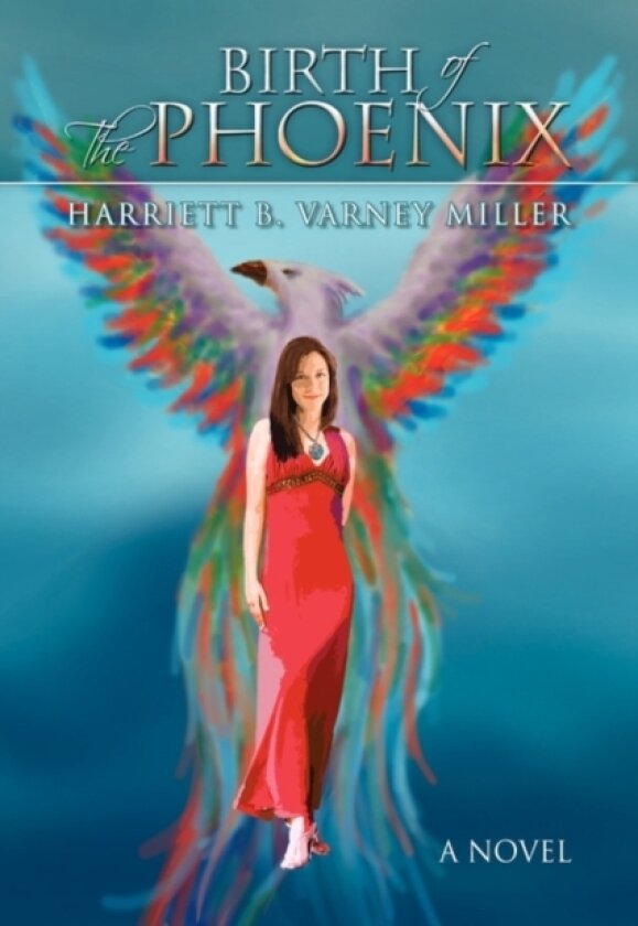 Birth of the Phoenix av Harriett B Varney Miller (Hardcover)