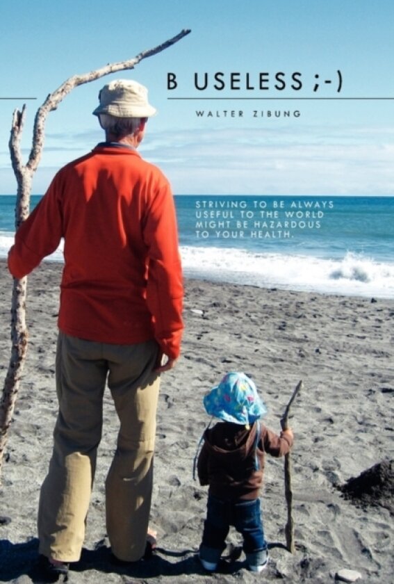B Useless;-) av Walter Zibung (Paperback)