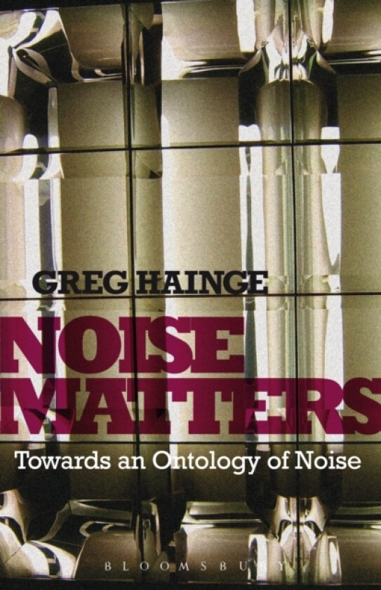 Noise Matters av Associate Professor Greg Hainge (Hardcover)