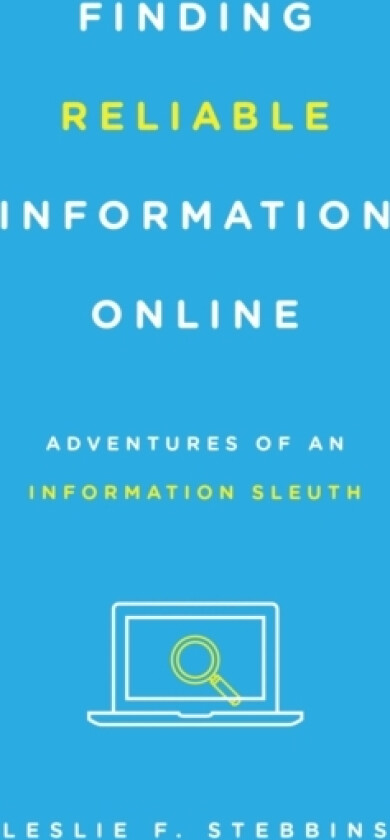 Finding Reliable Information Online av Leslie F. Stebbins (Hardcover)