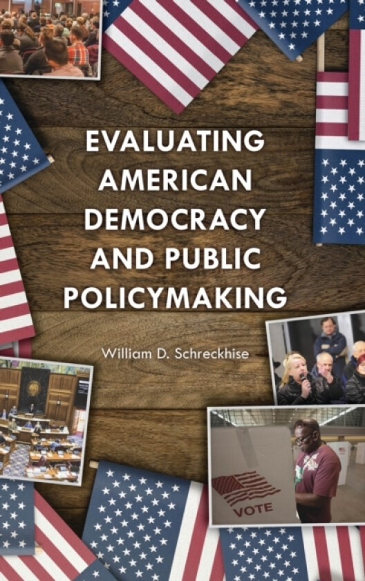 Evaluating American Democracy and Public Policymaking av William D. Schreckhise (Paperback)