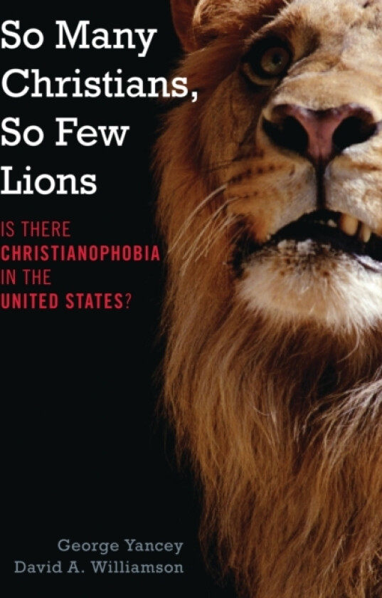So Many Christians, So Few Lions av George Yancey, David A. Williamson (Hardcover)