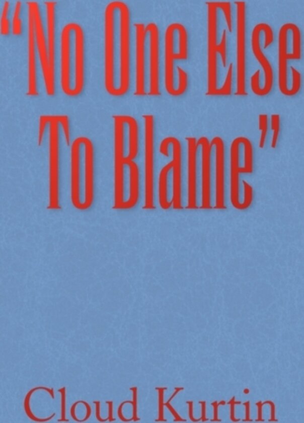 "No One Else To Blame" av Cloud Kurtin (Paperback)
