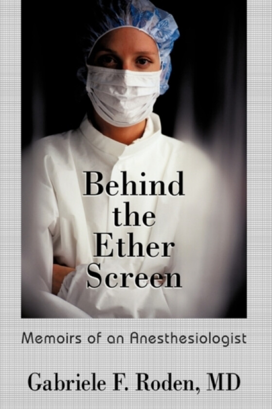 Behind the Ether Screen av Gabriele F Roden MD (Paperback)