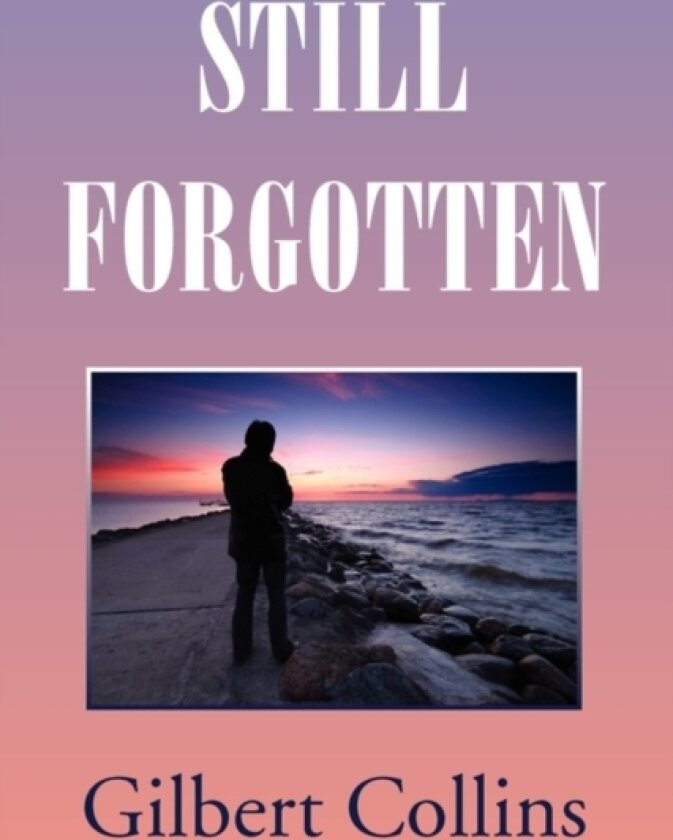 Still Forgotten av Gilbert Collins (Paperback)