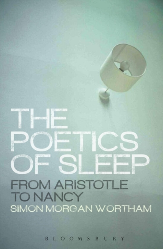 The Poetics of Sleep av Professor Simon Wortham (Hardcover)