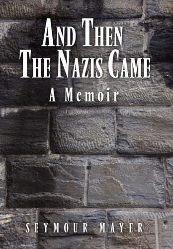 And Then the Nazis Came av Seymour Mayer (Hardcover)