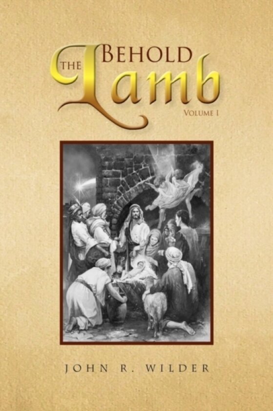 Behold the Lamb av John R Wilder (Hardcover)