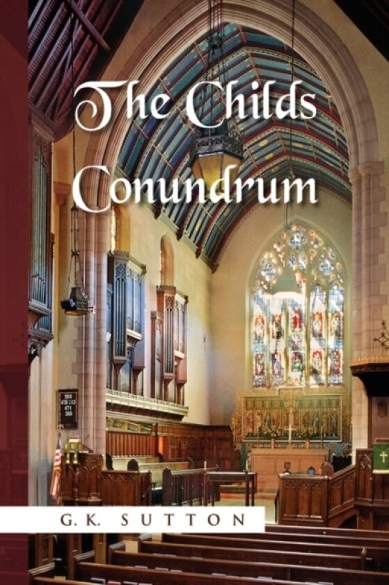 The Childs Conundrum av G K Sutton (Hardcover)