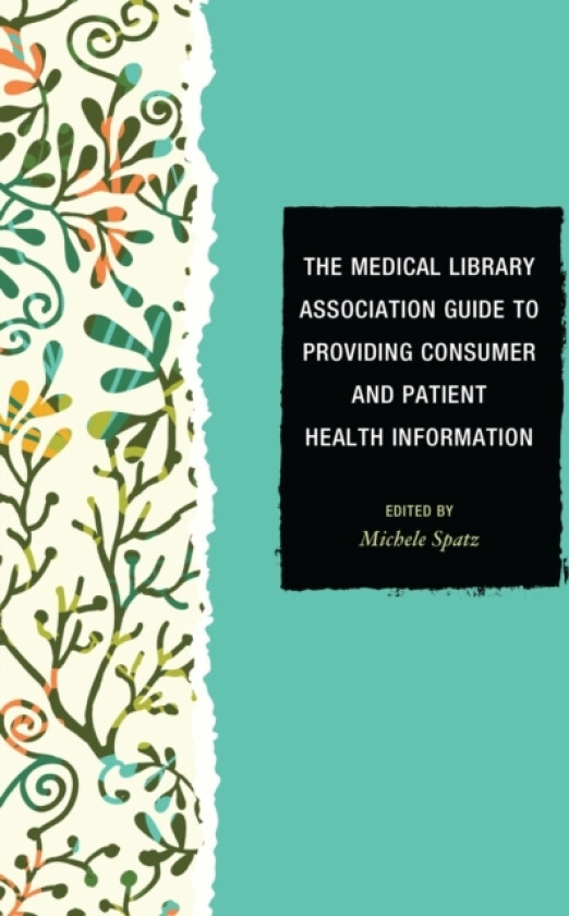 The Medical Library Association Guide to Providing Consumer and Patient Health Information av Michele Spatz (Paperback)