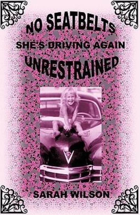 No Seatbelts She's Driving Again Unrestrained av Sarah Wilson (Hardcover)