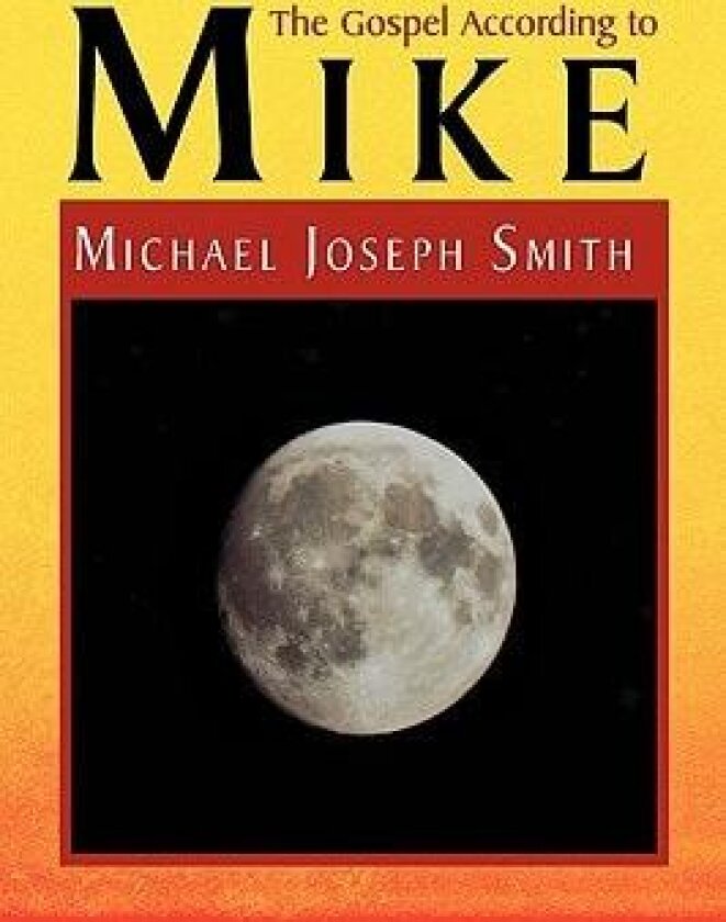 The Gospel According to Mike av Michael Joseph Smith (Paperback)