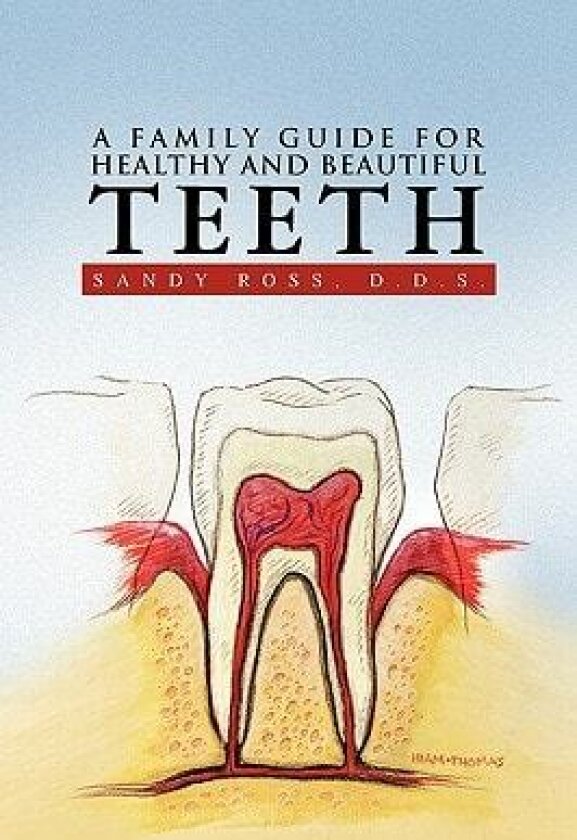 A Family Guide for Healthy and Beautiful Teeth av Sandy D D S Ross (Paperback)