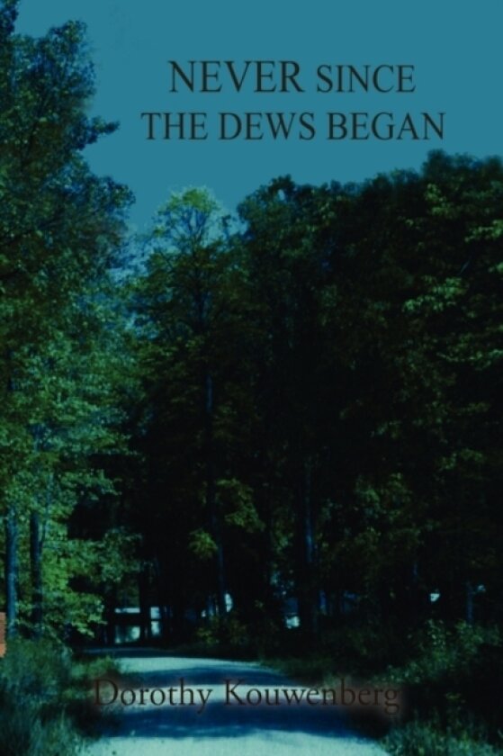 Never Since the Dews Began av Dorothy Kouwenberg (Paperback)