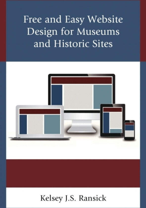 Free and Easy Website Design for Museums and Historic Sites av Kelsey J.S. Ransick (Paperback)