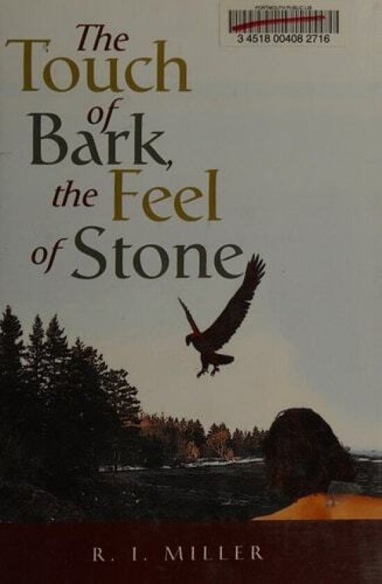 The Touch of Bark, the Feel of Stone av R I Miller (Hardcover)