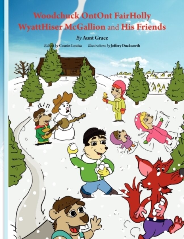 Woodchuck Ontont Fairholly Wyatthiser McGallion and His Friends av Aunt Grace (Paperback)