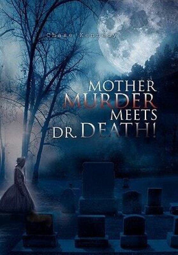 Mother Murder Meets Dr. Death! av Chase Kennedy (Hardcover)