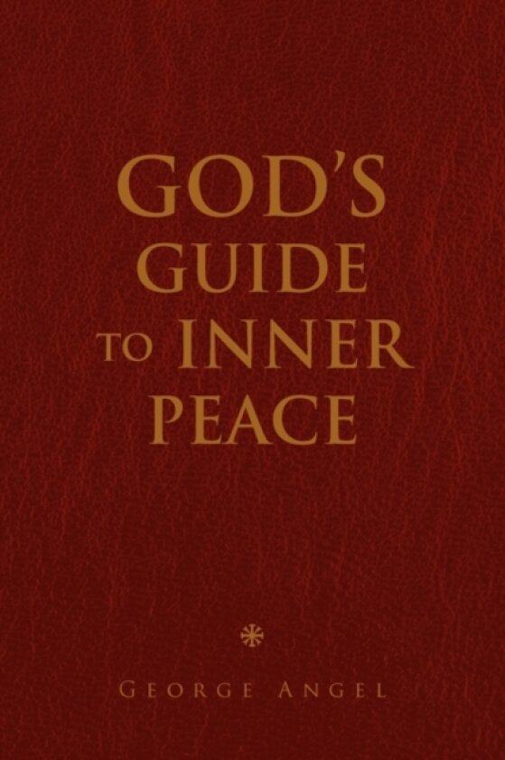 God's Guide to Inner Peace av George Angel (Paperback)