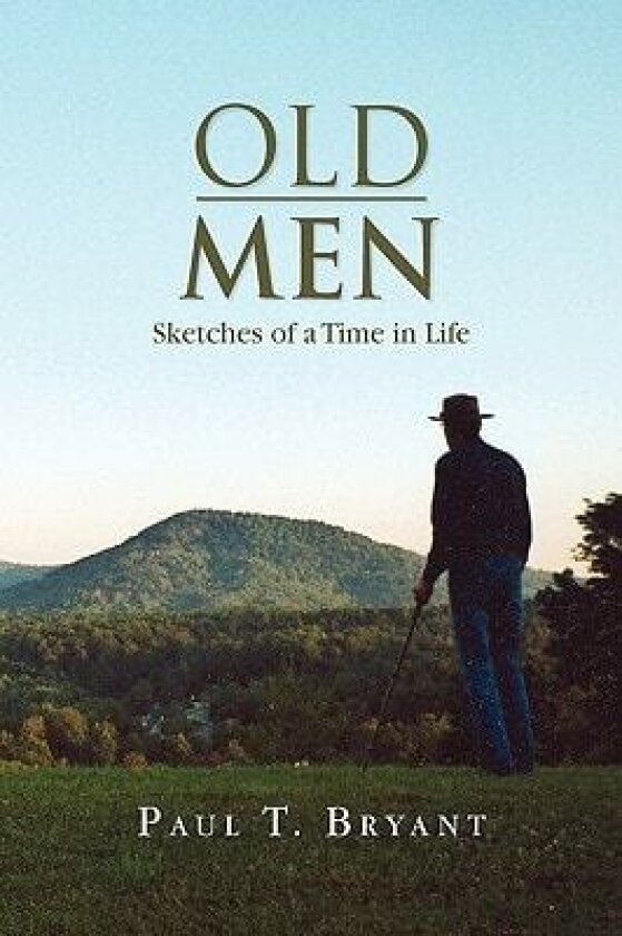 Old Men av Paul T Bryant (Hardcover)
