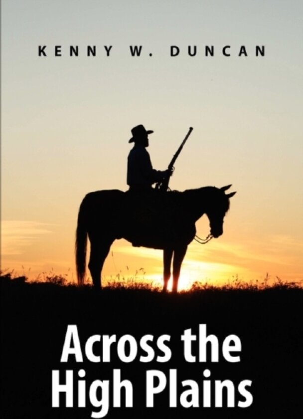 Across the High Plains av Kenny W Duncan (Paperback)