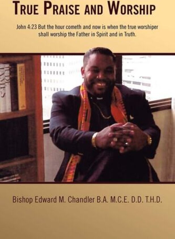 True Praise and Worship av edward chandler (Paperback)