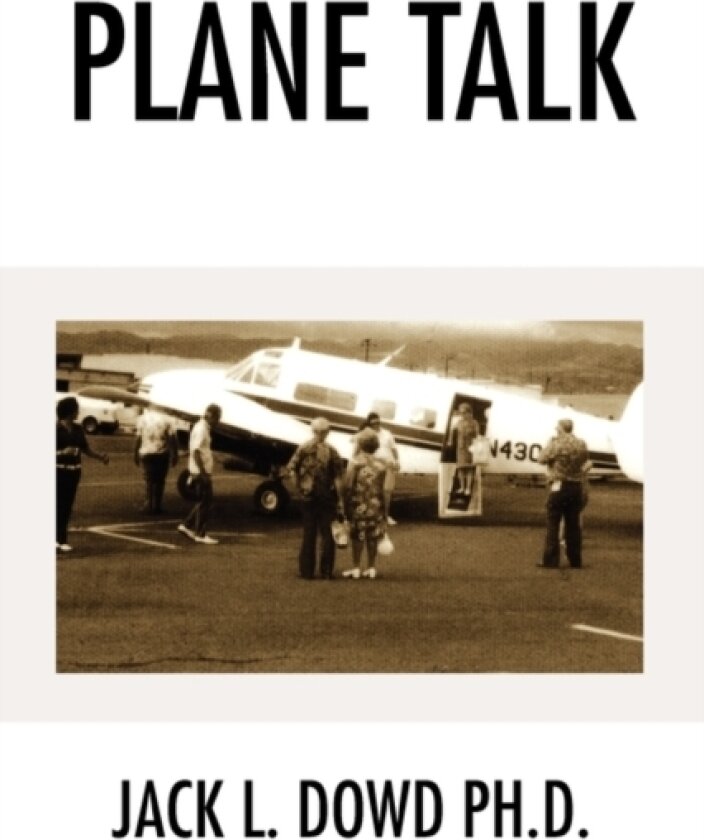 Plane Talk av Jack L PH D Dowd (Paperback)