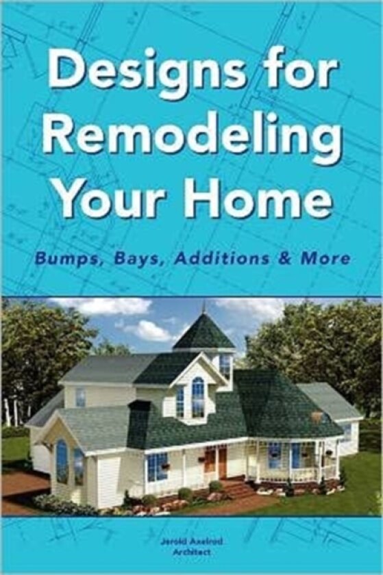 Designs for Remodeling Your Home av Jerold Axelrod Architect (Paperback)