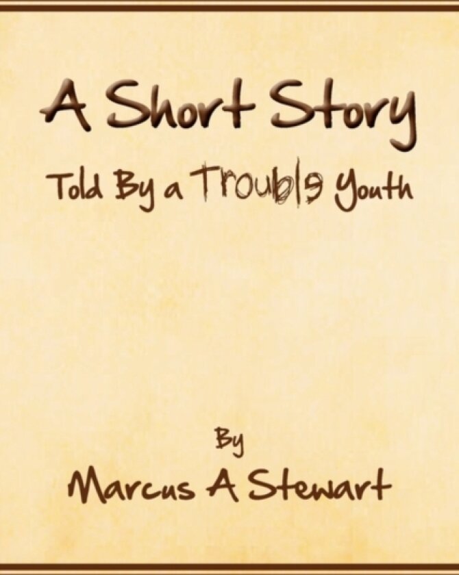 A Short Story Told by a Trouble Youth av Marcus A Stewart (Paperback)