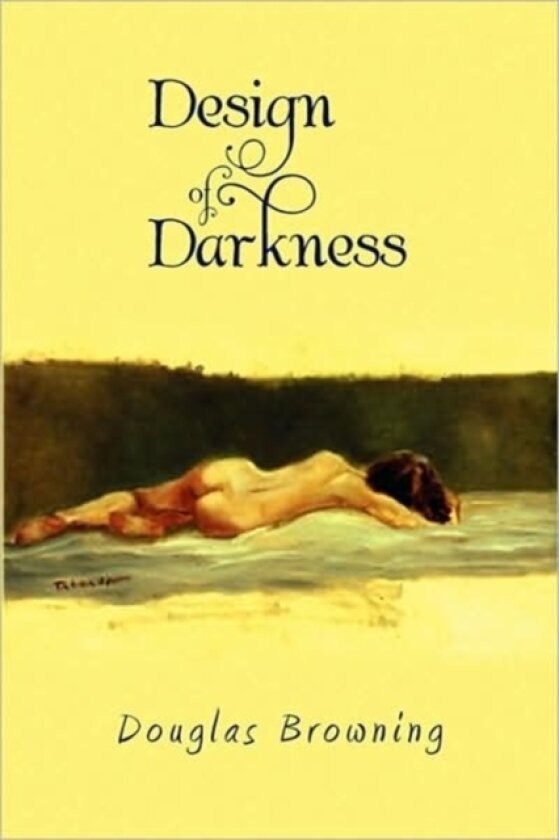 Design of Darkness av Douglas Browning (Hardcover)