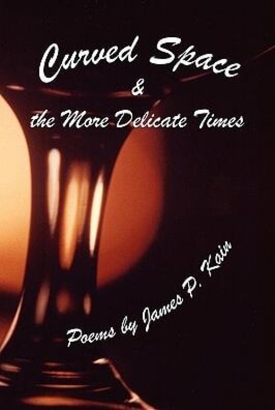 Curved Space & the More Delicate Times av James P Kain (Paperback)