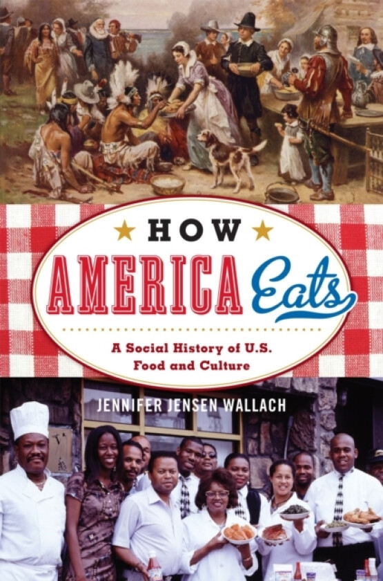 How America Eats av Jennifer Jensen Wallach (Paperback)