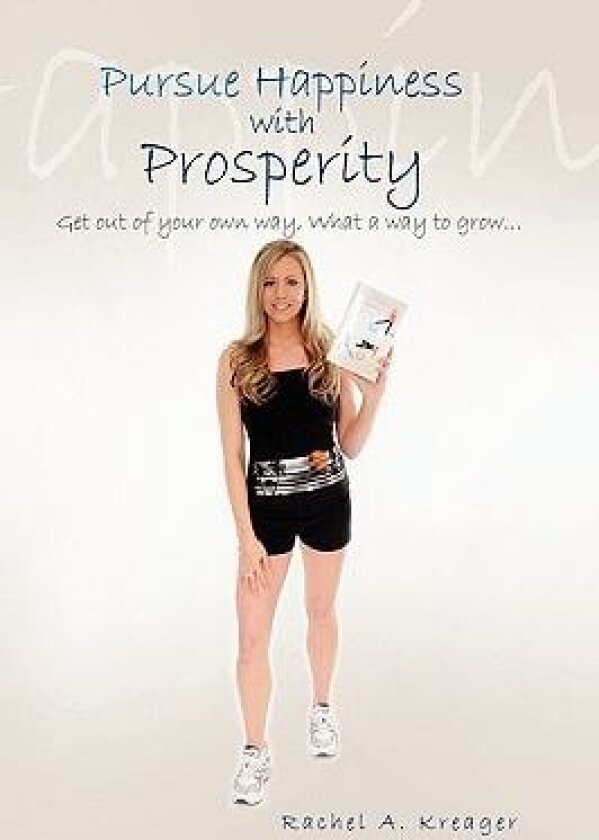 Pursue Happiness With Prosperity... av Rachel A Kreager (Hardcover)