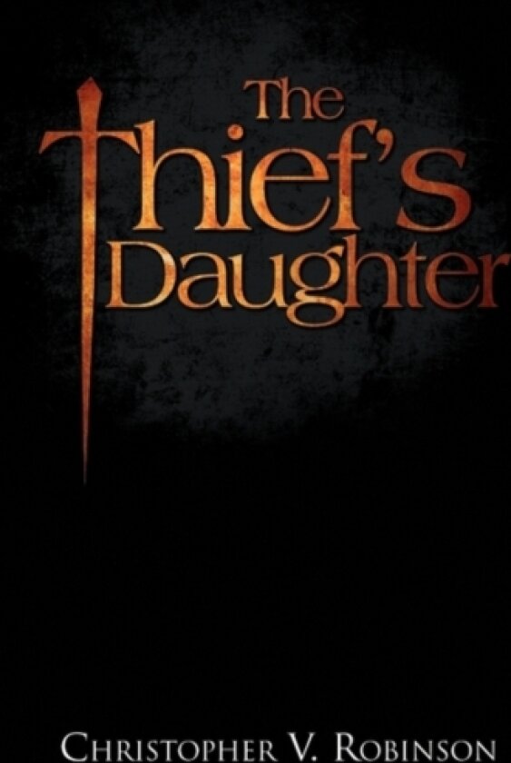 The Thief's Daughter av Christopher V Robinson (Paperback)