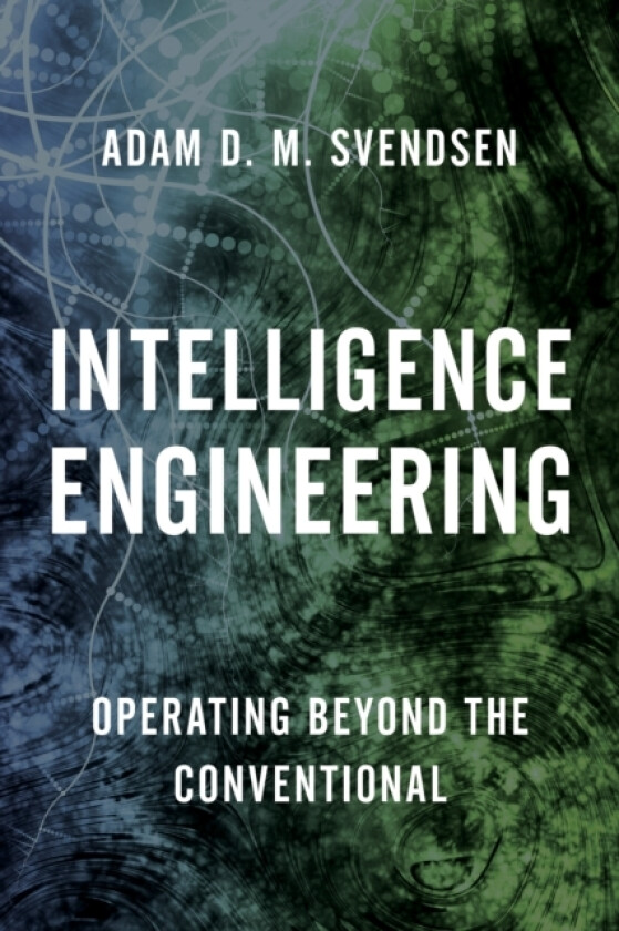 Intelligence Engineering av Adam D.M. Svendsen (Hardcover)
